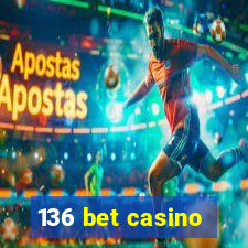 136 bet casino